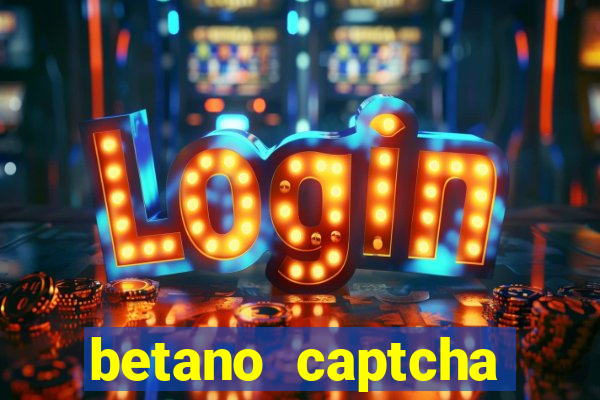 betano captcha security check